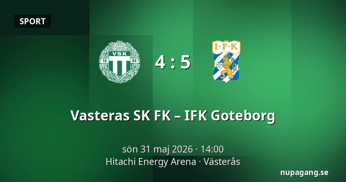 Vasteras SK FK – IFK Goteborg — Hitachi Energy Arena, Västerås