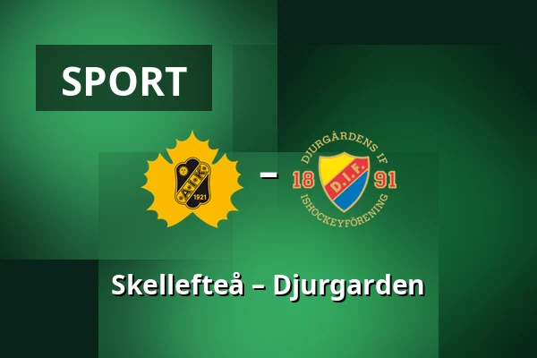 Skellefteå – Djurgarden — Skellefteå