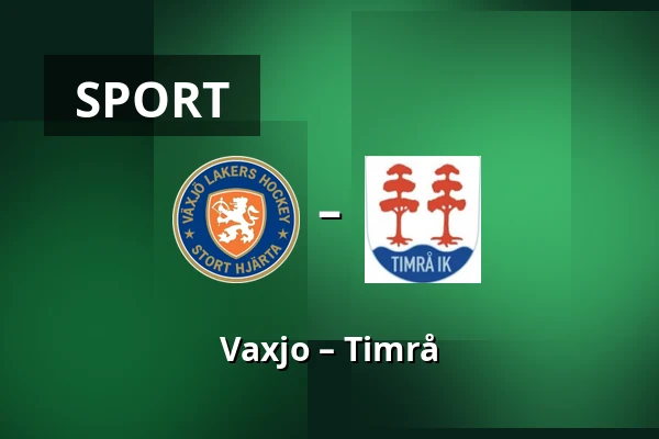 Vaxjo – Timrå — Växjö