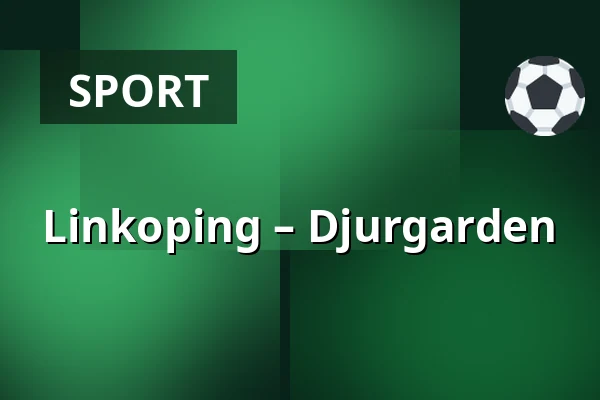 Linkoping – Djurgarden — Linköping