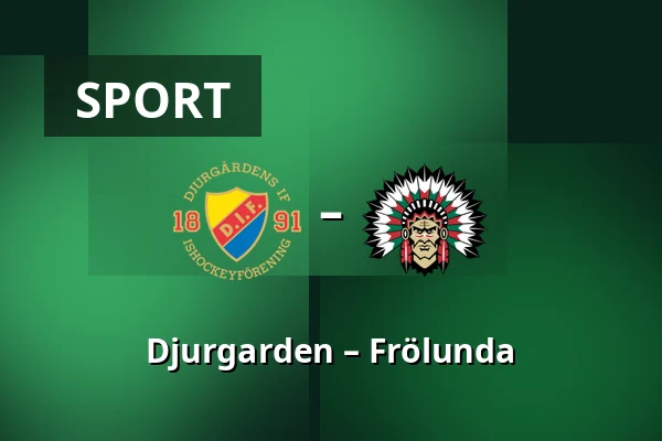Djurgarden – Frölunda — Stockholm