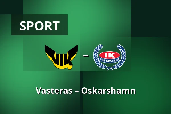 Vasteras – Oskarshamn