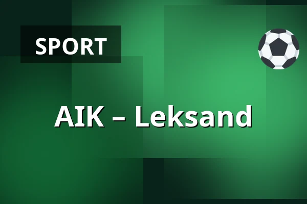 AIK – Leksand — Stockholm