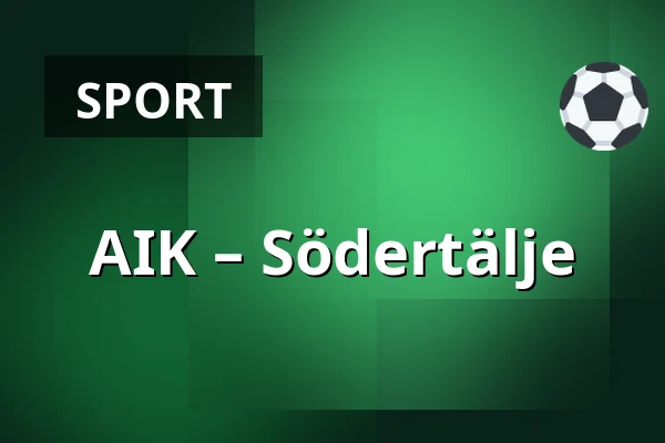 AIK – Södertälje — Stockholm