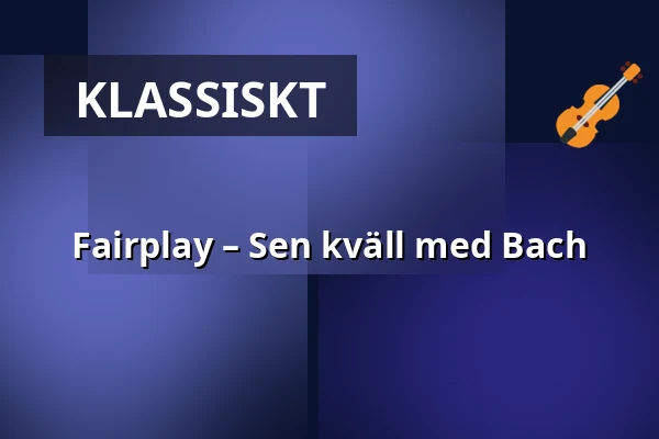 Fairplay – Sen kväll med Bach — Konserthuset Stockholm, Stockholm