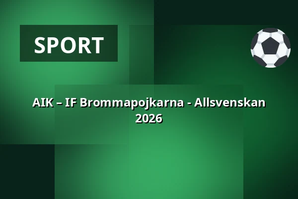AIK – IF Brommapojkarna - Allsvenskan 2026 — Strawberry Arena, Solna