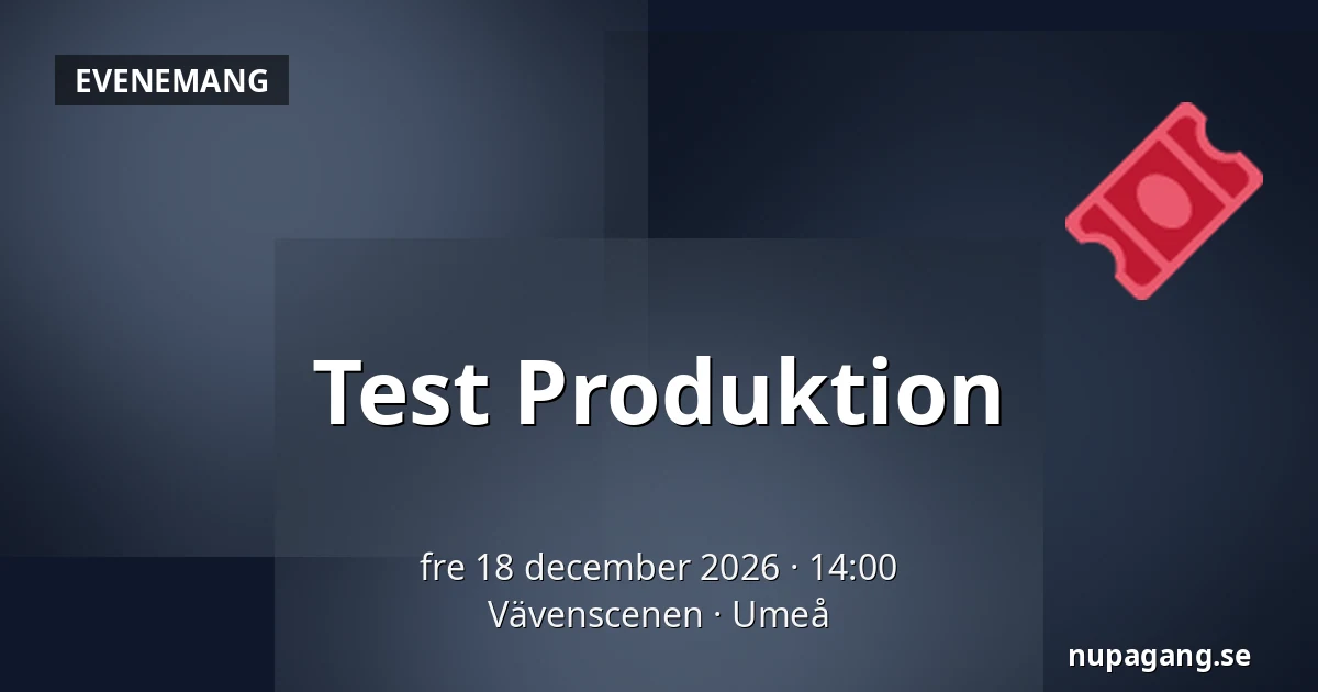 Test Produktion — Vävenscenen, Umeå