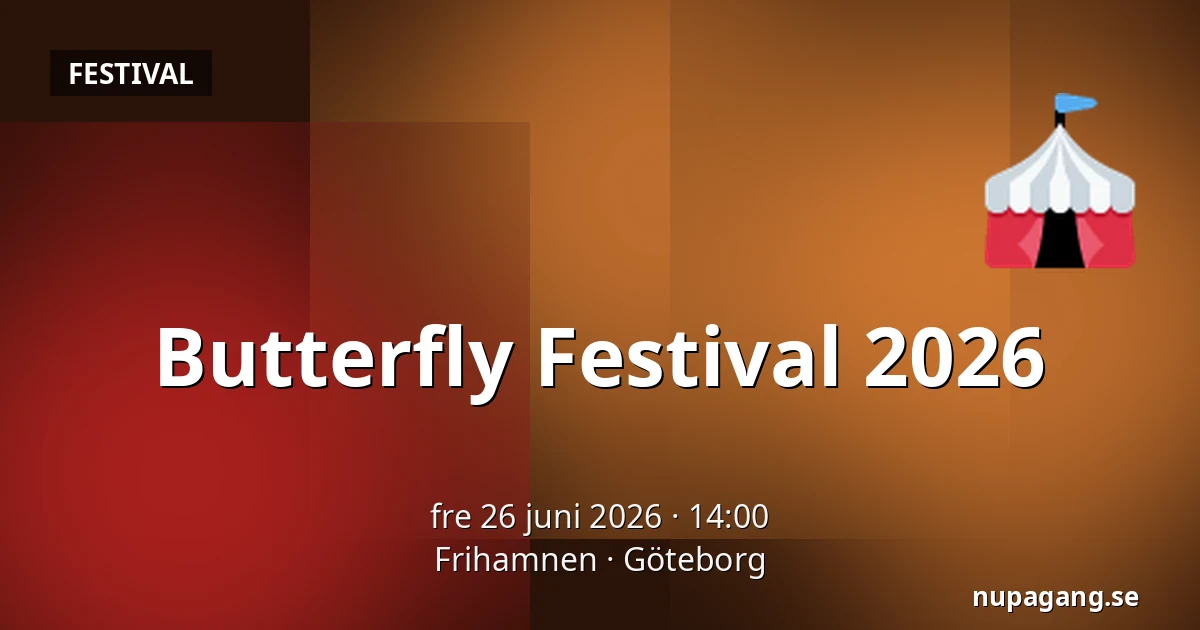 Butterfly Festival 2026 — Frihamnen, Göteborg