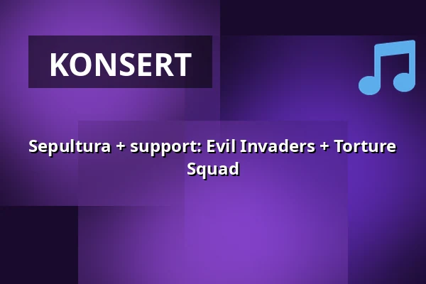 Sepultura + support: Evil Invaders + Torture Squad — Utescenen, Huskvarna Folkets Park, Huskvarna