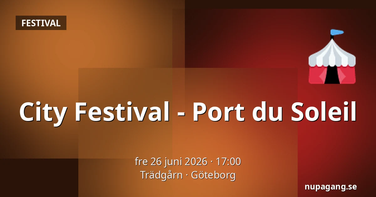 City Festival - Port du Soleil — trädgår’n, Göteborg