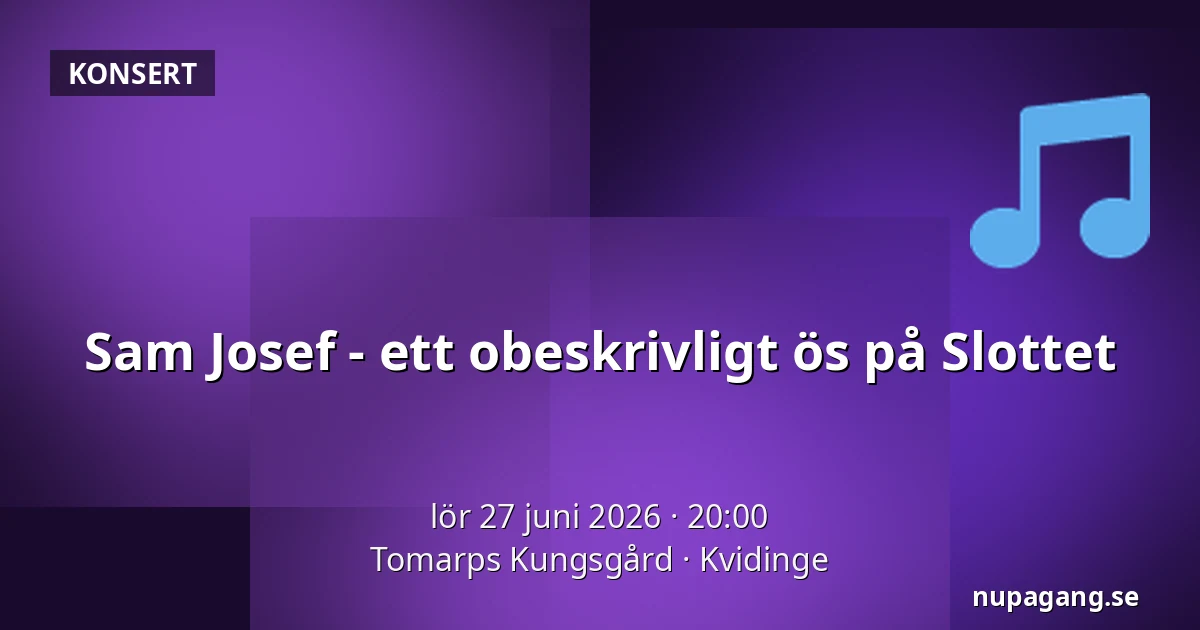 Sam Josef - ett obeskrivligt ös på Slottet — Tomarps Kungsgård, Kvidinge