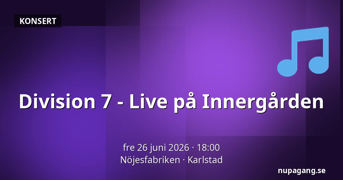 Division 7 - Live på Innergården — Nöjesfabriken, Karlstad
