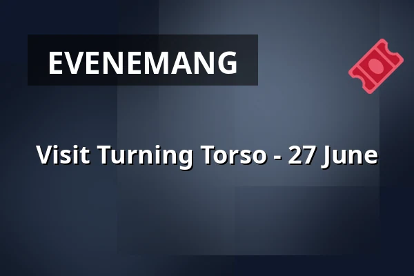 Visit Turning Torso - 27 June — Turning Torso, Malmö