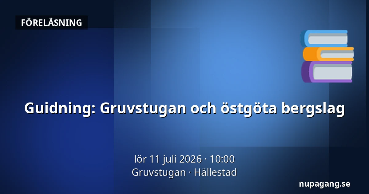 Guidning: Gruvstugan och östgöta bergslag — Gruvstugan, Hällestad