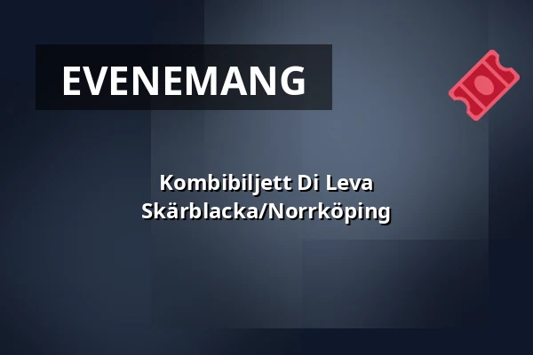 Kombibiljett Di Leva Skärblacka/Norrköping — Sommarhäng på Skrikhult, Svärtinge