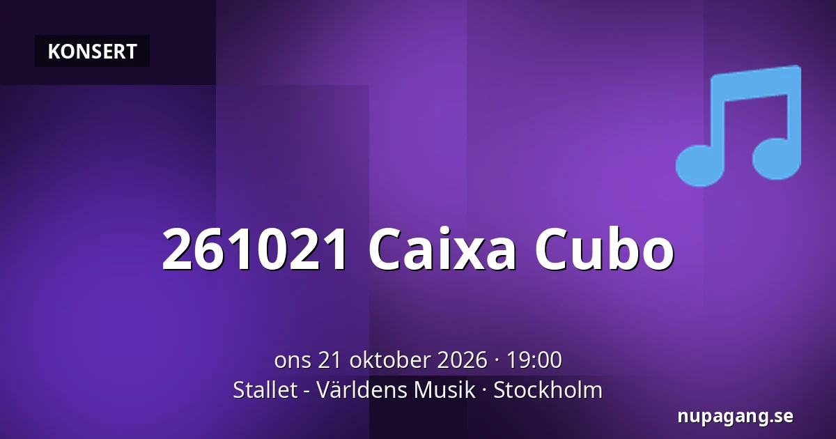 261021 Caixa Cubo — Stallet - Världens Musik, Stockholm