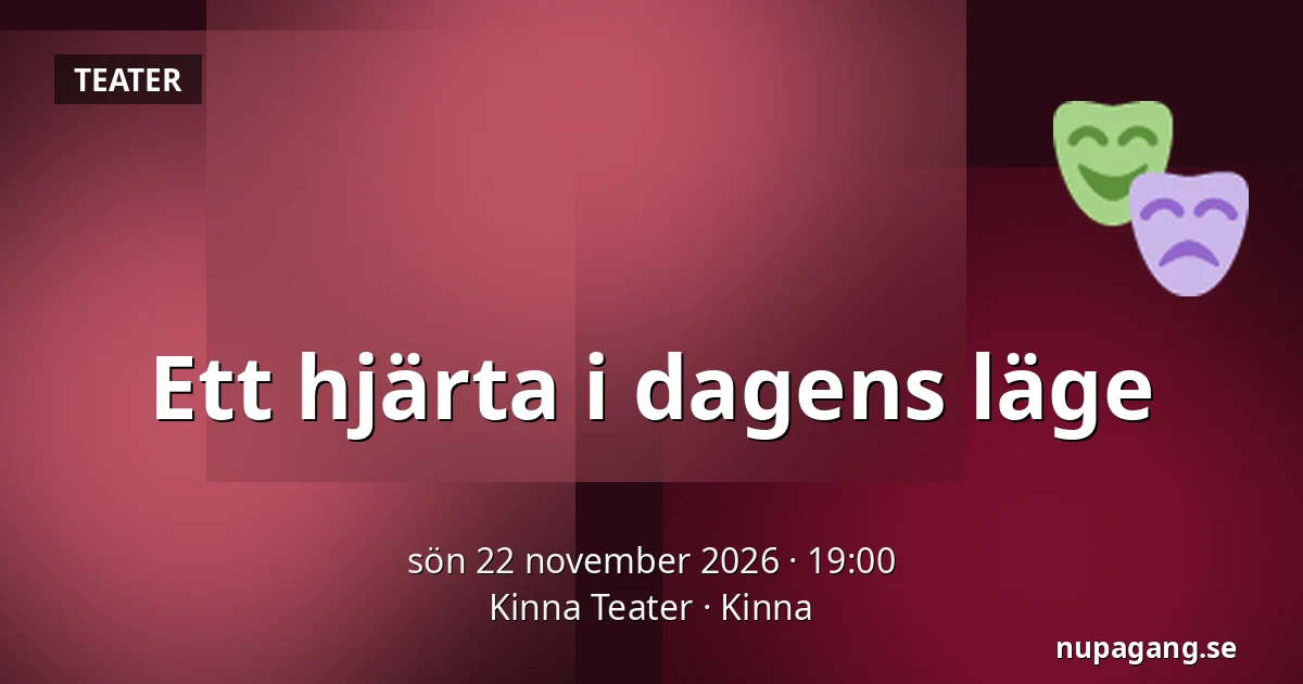 Ett hjärta i dagens läge — Kinna Teater, Kinna