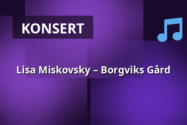 Lisa Miskovsky – Borgviks Gård — Borgviks Gård, Borgvik