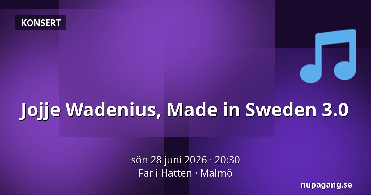 Jojje Wadenius, Made in Sweden 3.0 — Far i Hatten, Malmö