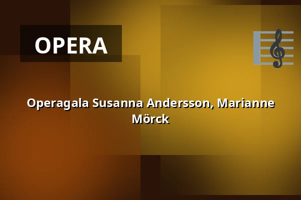 Operagala Susanna Andersson, Marianne Mörck — Bosjökloster, Höör