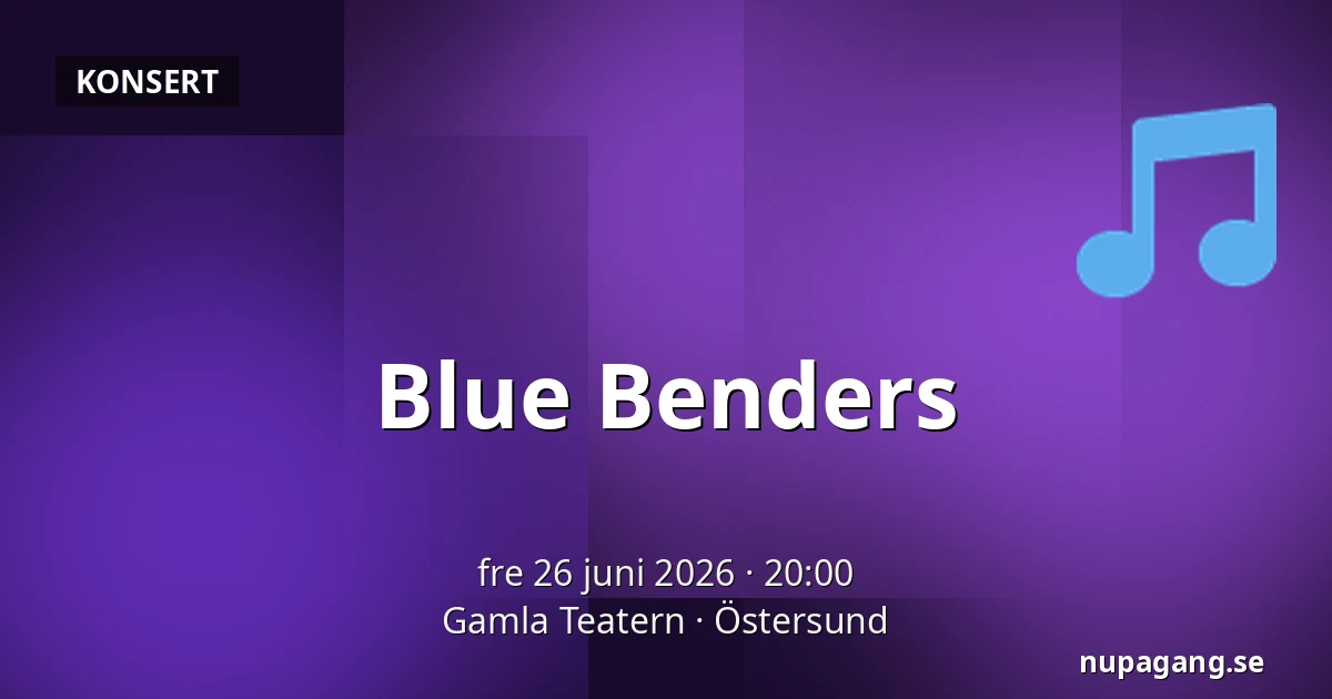 Blue Benders — Gamla Teatern, Östersund