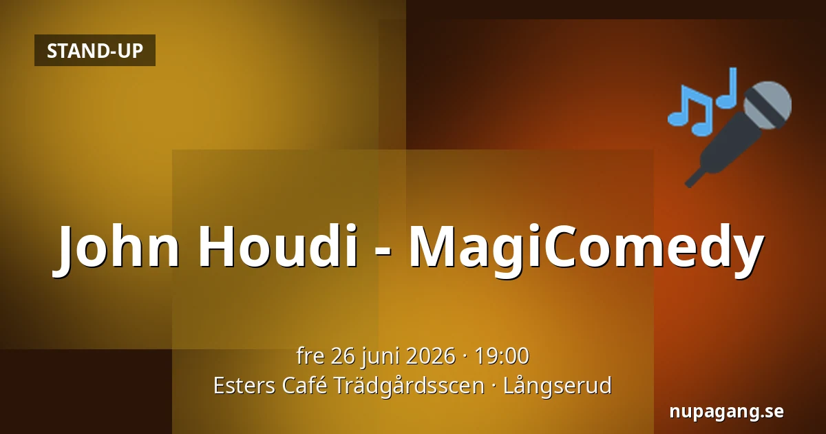 John Houdi - MagiComedy — Esters Café Trädgårdsscen, Långserud