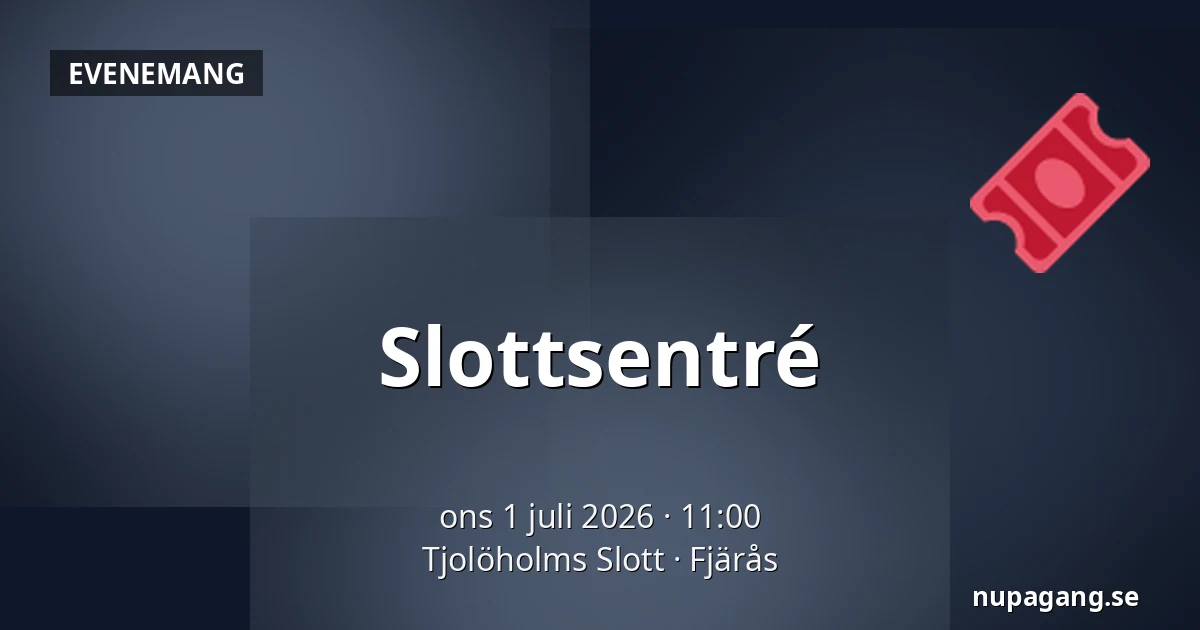 Slottsentré — Tjolöholms Slott, Fjärås