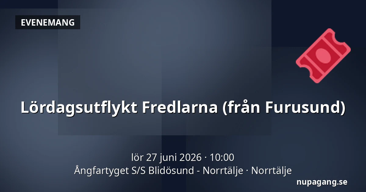 Lördagsutflykt Fredlarna (från Furusund) — Ångfartyget S/S Blidösund - Norrtälje, Norrtälje