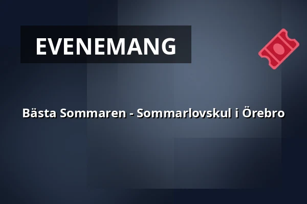 Bästa Sommaren - Sommarlovskul i Örebro — Conventum Kongress, Örebro