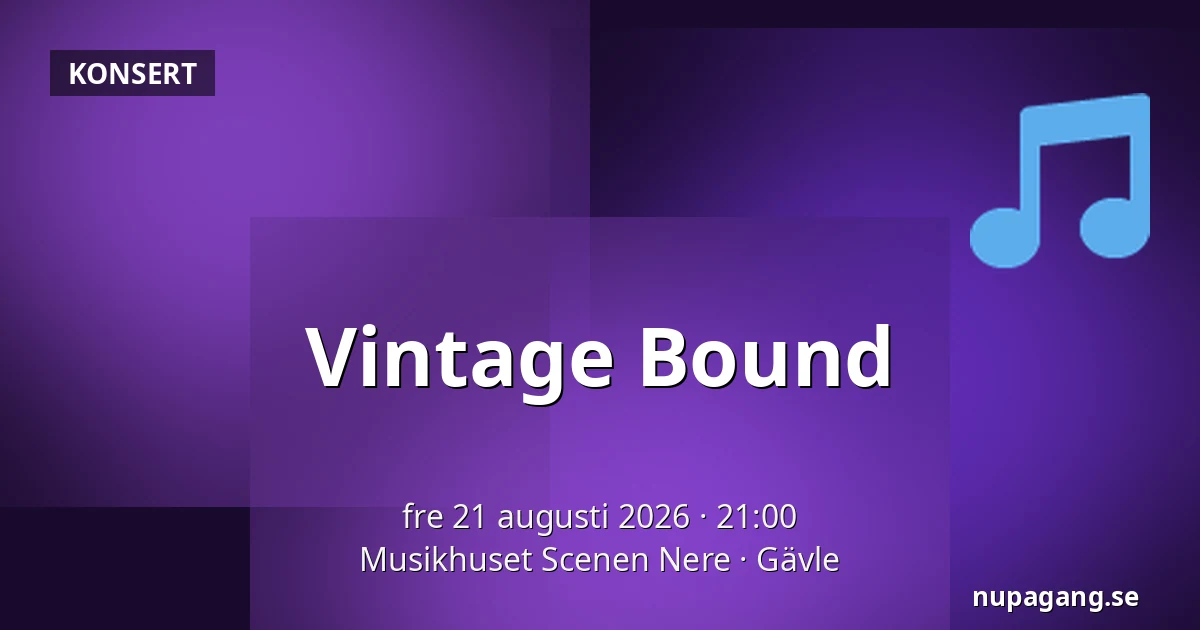 Vintage Bound — Musikhuset Scenen Nere, Gävle