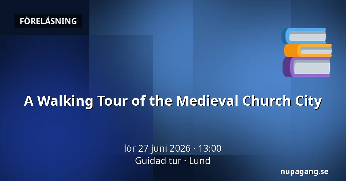 A Walking Tour of the Medieval Church City — Guidad tur, Lund