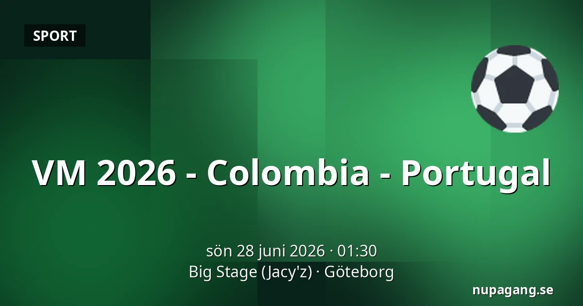 VM 2026 - Colombia - Portugal — Big Stage (Jacy'z), Göteborg