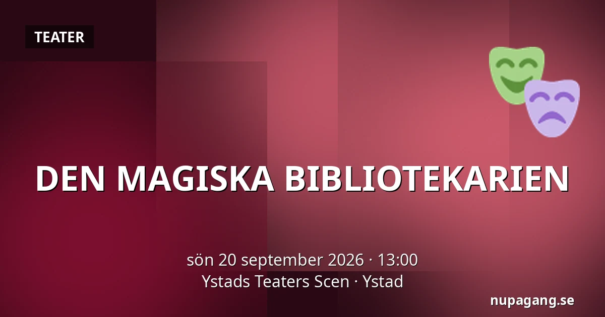 DEN MAGISKA BIBLIOTEKARIEN — Ystads Teaters Scen, Ystad