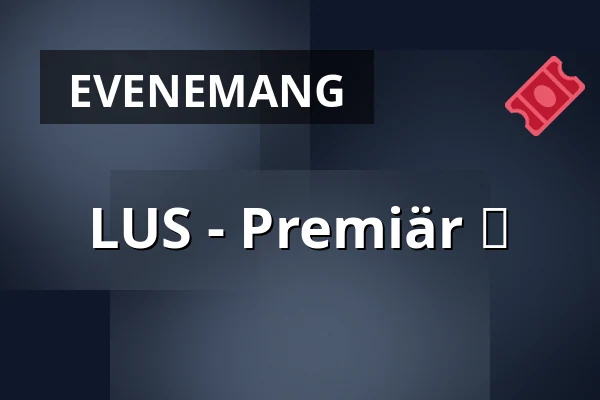 LUS - Premiär ✨ — Clarion Hotel Sea U, Helsingborg