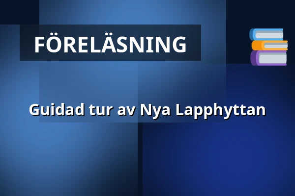 Guidad tur av Nya Lapphyttan — Nya Lapphyttan, Norberg