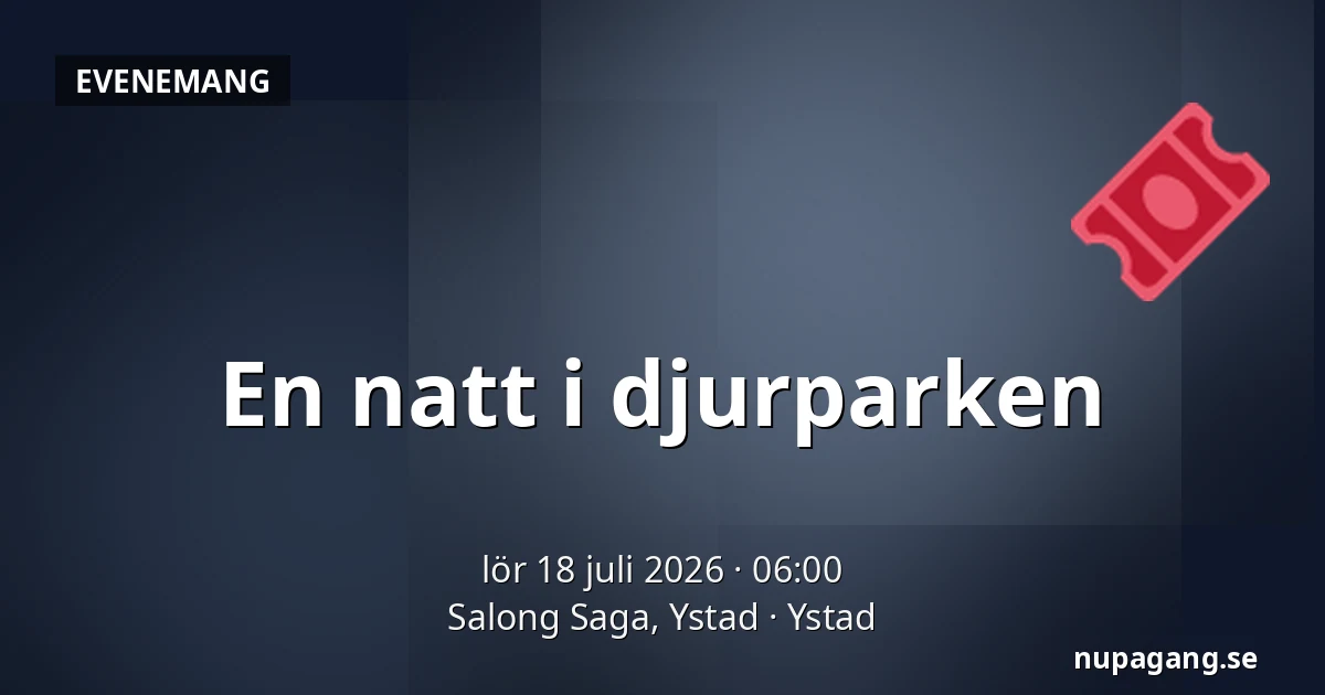 En natt i djurparken — Salong Saga, Ystad, Ystad