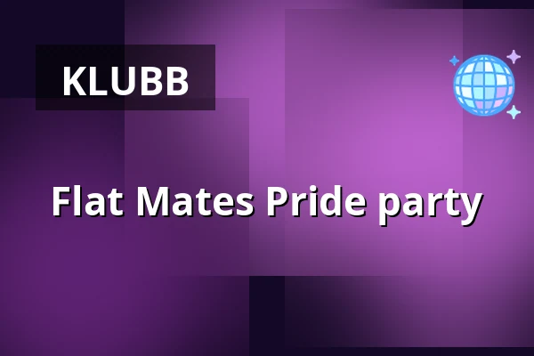 Flat Mates Pride party — EDEN, Stockholm