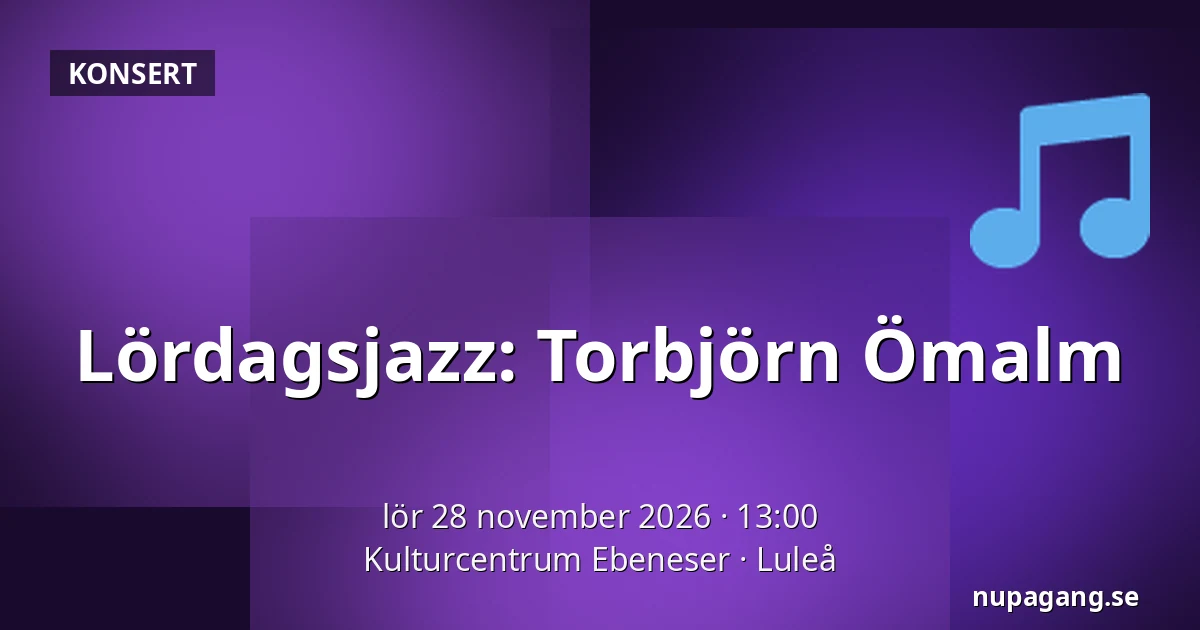 Lördagsjazz: Torbjörn Ömalm — Kulturcentrum Ebeneser, Luleå