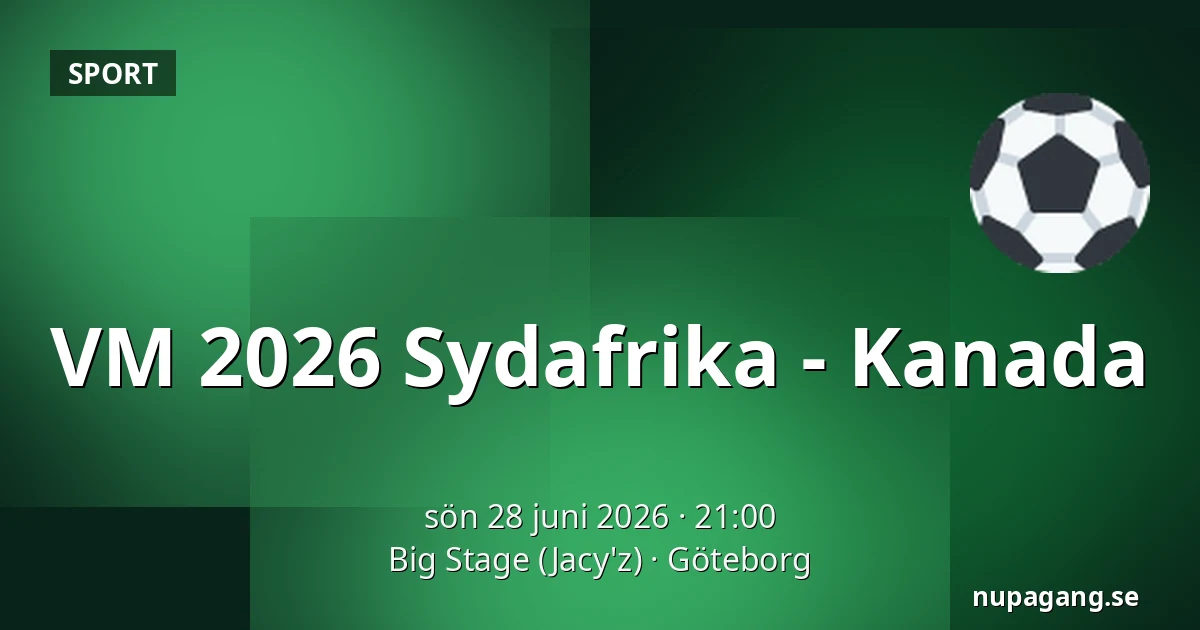 VM 2026 Sydafrika - Kanada — Big Stage (Jacy'z), Göteborg