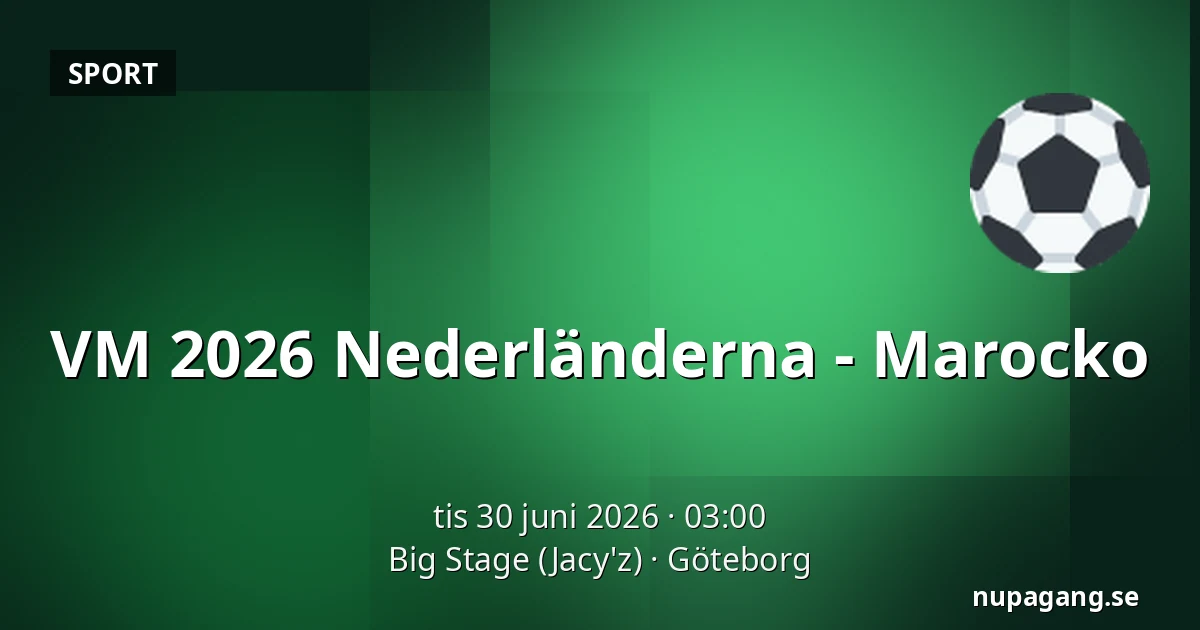 VM 2026 Nederländerna - Marocko — Big Stage (Jacy'z), Göteborg