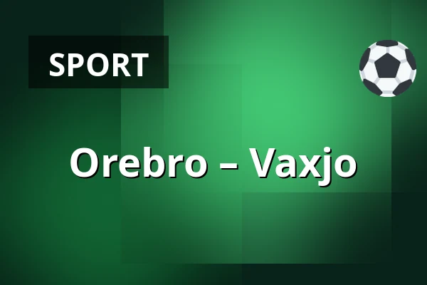 Orebro – Vaxjo — Örebro