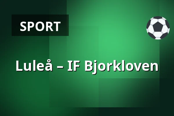 Luleå – IF Bjorkloven — Luleå