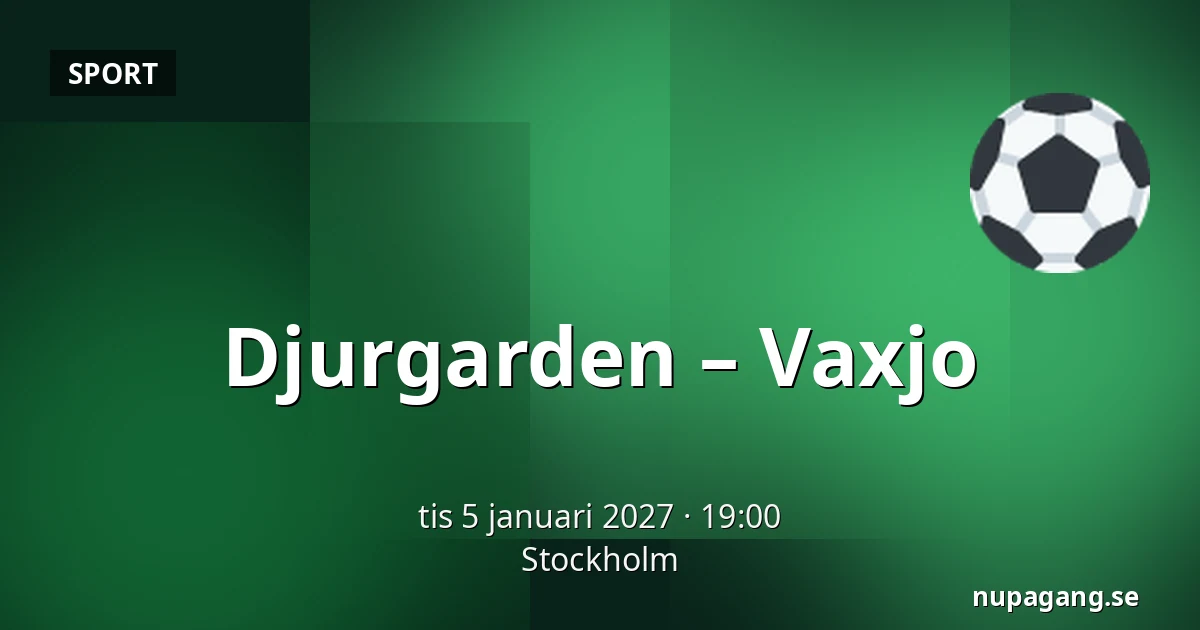 Djurgarden – Vaxjo — Stockholm