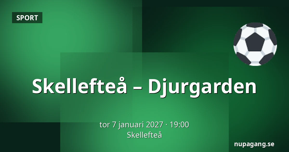 Skellefteå – Djurgarden — Skellefteå