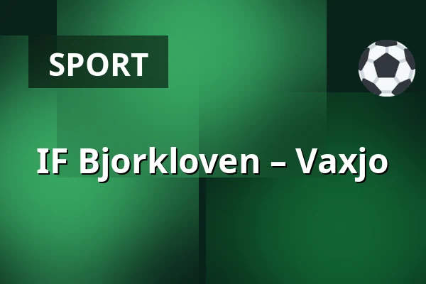IF Bjorkloven – Vaxjo — Umeå