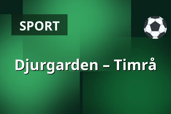 Djurgarden – Timrå — Stockholm