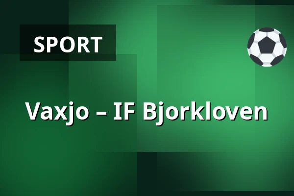 Vaxjo – IF Bjorkloven — Växjö