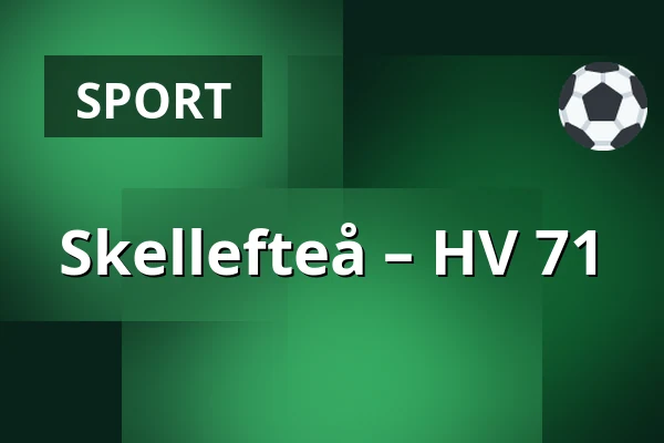Skellefteå – HV 71 — Skellefteå