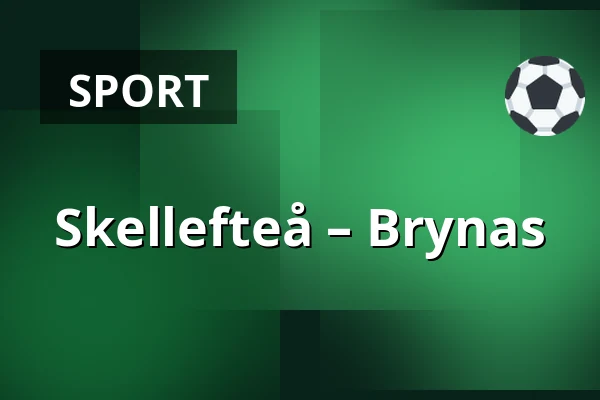 Skellefteå – Brynas — Skellefteå
