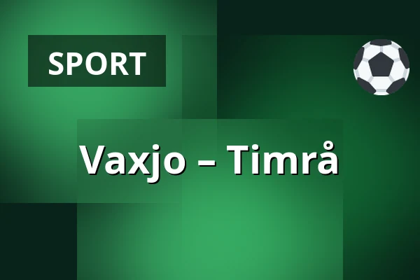 Vaxjo – Timrå — Växjö